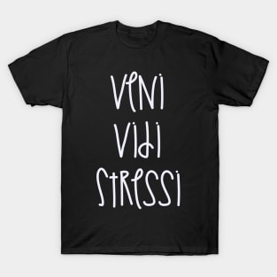 Veni Vidi Stressi T-Shirt